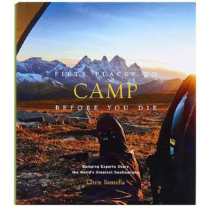 Fifty Places to Camp Before You Die Hardcover Book